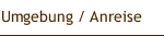 Umgebung / Anreise